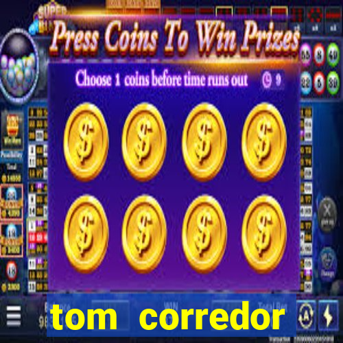 tom corredor dinheiro infinito atualizado 2023